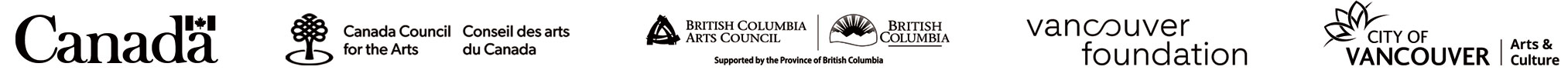 Our gracious funders and sponsors: Canadian Heritage, Canada Council for the Arts, Province of British Columbia, British Columbia Arts Council, Vancouver Foundation, and City of Vancouver Arts & Culture.